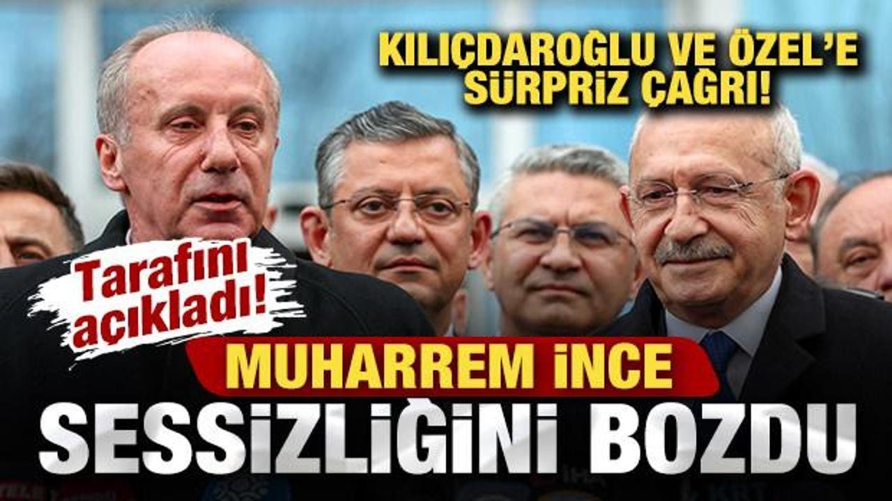 Muharrem İnce sessizliğini bozdu! Tarafını açıkladı! Kılıçdaroğlu ve Özel